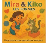 Apprenons les formes avec Mira & Kiko: Un livre ludique pour découvrir les formes (Apprenons avec Mira & Kiko)