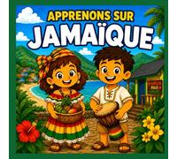 Apprenons Sur la Jamaïque: Un Livre Amusant Pour Enfants Sur la Culture, l’Histoire, la Musique, la Nature et les Habitants de la Jamaïque (Découvrons le Monde)