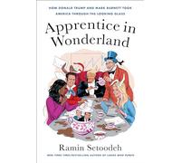 Apprentice in Wonderland: How Donald Trump and Mark Burnett Took America Through the Looking Glass