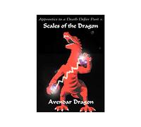 Apprentice to a Death Defier: Part 1: Scales of the Dragon: Pt. 1 (Apprentice to a Death Defier: Scales of the Dragon)