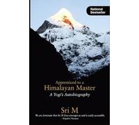 Apprenticed to a Himalayan Master: A Yogi’s Autobiography