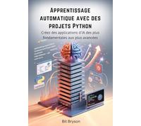 Apprentissage automatique avec des projets Python: Créez des applications d'IA des plus fondamentales aux plus avancées