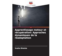 Apprentissage moteur et récupération: Approches dynamiques de la réadaptation