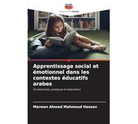 Apprentissage social et émotionnel dans les contextes éducatifs arabes: Fondements, pratiques et évaluation