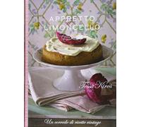Appretto & limoncello. Un corredo di ricette vintage. Ediz. illustrata (Luxury food)