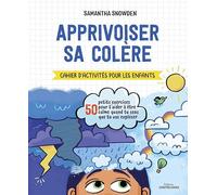 Apprivoiser sa colère: Cahier d'activités pour les enfants