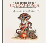 Apprivoiser ses petits élans: Trois histoires pour apprivoiser l'attente et les envies de tout de suite (Les petites âmes courageuses)