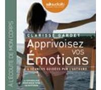 Apprivoisez vos émotions - 4 séances de sophrologie guidées par l'auteur et un livret