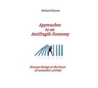 Approaches to an Antifragile Economy: Human beings at the heart of economic activity