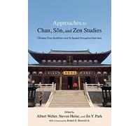 Approaches to Chan, Sŏn, and Zen Studies: Chinese Chan Buddhism and Its Spread throughout East Asia (SUNY series in Chinese Philosophy and Culture)