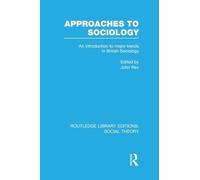 Approaches to Sociology: An Introduction to Major Trends in British Sociology (Routledge Library Editions: Social Theory)