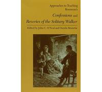 Approaches to Teaching Rousseau's Confessions and Reveries of the Solitary Walker (Approaches to Teaching World Literature) (2003-12-30)