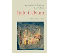 Approaches to Teaching the Works of Italo Calvino: 125 (Approaches to Teaching World Literature)