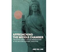Approaching the Middle Chamber: The Seven Liberal Arts in Freemasonry & the Western Esoteric Tradition