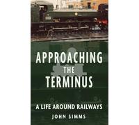 Approaching the Terminus: A Life around Railways