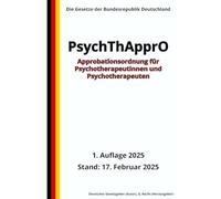Approbationsordnung für Psychotherapeutinnen und Psychotherapeuten - PsychThApprO, 1. Auflage 2025: Die Gesetze der Bundesrepublik Deutschland