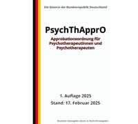 Approbationsordnung für Psychotherapeutinnen und Psychotherapeuten - PsychThApprO, 1. Auflage 2025: Die Gesetze der Bundesrepublik Deutschland