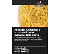 Approcci funzionali e strutturali nello sviluppo della pasta: Il ruolo della composizione dei legumi e degli idrocolloidi nel determinare la funzionalità degli impasti senza glutine