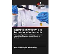 Approcci innovativi alla formazione in farmacia: Approcci pedagogici innovativi e apprendimento basato sulle competenze nella formazione in farmacia