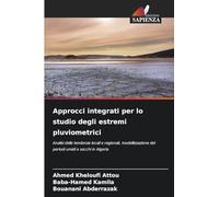 Approcci integrati per lo studio degli estremi pluviometrici: Analisi delle tendenze locali e regionali, modellizzazione dei periodi umidi e secchi in Algeria