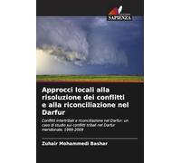 Approcci locali alla risoluzione dei conflitti e alla riconciliazione nel Darfur: Conflitti intertribali e riconciliazione nel Darfur: un caso di ... tribali nel Darfur meridionale, 1989-2009