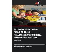 Approcci Orientati Al Pisa E Al Timss Nell'insegnamento Della Matematica Primaria