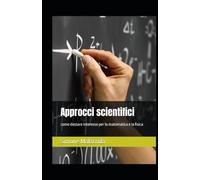 Approcci scientifici: come destare interesse per la matematica e la fisica