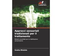 Approcci sensoriali tradizionali per il trattamento: Metodi consolidati per la riabilitazione sensomotoria
