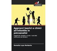 Approcci teorici e clinici all'infantile in psicoanalisi: Soggettività, famiglia e scuola: i nodi della costituzione del bambino