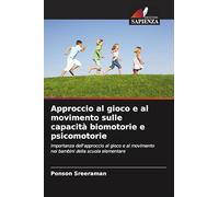 Approccio al gioco e al movimento sulle capacità biomotorie e psicomotorie: Importanza dell'approccio al gioco e al movimento nei bambini della scuola elementare