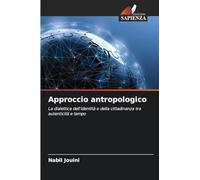 Approccio antropologico: La dialettica dell'identità e della cittadinanza tra autenticità e tempo