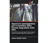 Approccio paesaggistico per il ripristino delle foreste degradate nella RFO: Analisi delle cause, degli impatti e delle strategie di ripristino sostenibile adeguate alle realtà locali