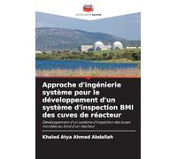 Approche d'ingénierie système pour le développement d'un système d'inspection BMI des cuves de réacteur: Développement d'un système d'inspection des buses montées au fond d'un réacteur