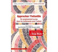 Approcher l'infantile: Du surgissement au jeu dans les traitements avec l'enfant