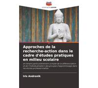 Approches de la recherche-action dans le cadre d'études pratiques en milieu scolaire: en tenant particulièrement compte de la différenciation et de ... dans les écoles professionnelles