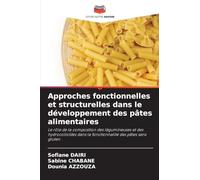 Approches fonctionnelles et structurelles dans le développement des pâtes alimentaires: Le rôle de la composition des légumineuses et des hydrocolloïdes dans la fonctionnalité des pâtes sans gluten