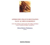 Approches franco-roumaines face au defi Europeen - Elena Simina Tanasescu, Colloquia, Editie in limba romana