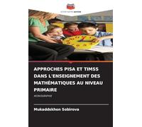 APPROCHES PISA ET TIMSS DANS L'ENSEIGNEMENT DES MATHÉMATIQUES AU NIVEAU PRIMAIRE: MONOGRAPHIE