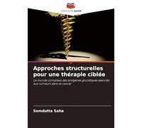 Approches structurelles pour une thérapie ciblée: Le monde complexe des antigènes glucidiques associés aux tumeurs dans le cancer