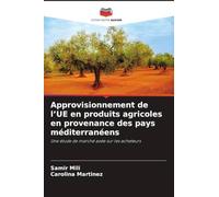 Approvisionnement de l'UE en produits agricoles en provenance des pays méditerranéens: Une étude de marché axée sur les acheteurs