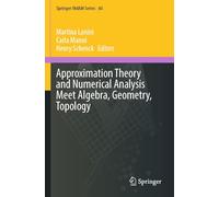 Approximation Theory and Numerical Analysis Meet Algebra, Geometry, Topology: 60 (Springer INdAM Series, 60)