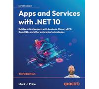 Apps and Services with .NET 10: Build practical projects with Avalonia, Blazor, gRPC, GraphQL, and other enterprise technologies
