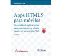 Apps HTML5 para móviles: Desarrollo de aplicaciones para smartphones y tablets (ALFAOMEGA)