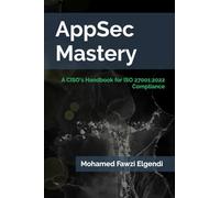 AppSec Mastery: A CISO’s Handbook for ISO 27001:2022 Compliance