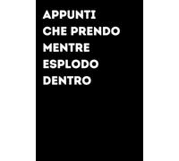 Appunti che prendo mentre esplodo dentro - Taccuino divertente per appunti e idee | Quaderno simpatico da ufficio: Taccuino divertente per appunti, ... amici e amiche | Umorismo da ufficio