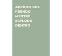 Appunti che prendo mentre esplodo dentro - Taccuino divertente per appunti e idee | Quaderno simpatico da ufficio: Taccuino divertente per appunti, ... amici e amiche | Umorismo da ufficio
