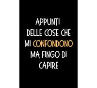 appunti delle cose che mi confondono ma fingo di capire: taccuino per appunti, quaderno divertente per un college, umorismo da ufficio