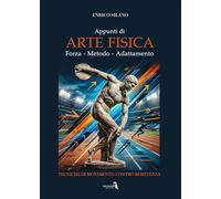 Appunti di arte fisica. Forza, metodo, adattamento. Tecniche di movimento contro resistenza