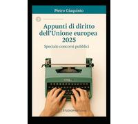 Appunti di DIRITTO dell'UNIONE EUROPEA 2025: Speciale concorsi pubblici (Nuova MANUALISTICA STUDIOPIGI)