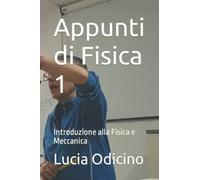 Appunti di Fisica 1: Introduzione alla Fisica e Meccanica
